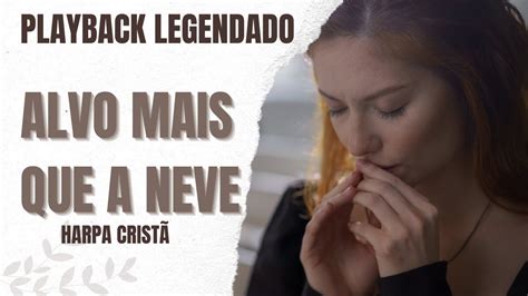 Alvo Mais Que A Neve Harpa Crist Playback Legendado Youtube