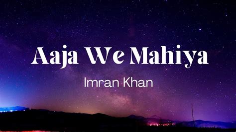 Aaja We Mahiya Slowed Reverb Imran Khan K Song Video Youtube