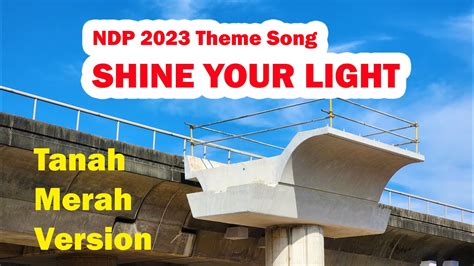 Ndp Theme Song Shine Your Light Tanah Merah Mrt Youtube