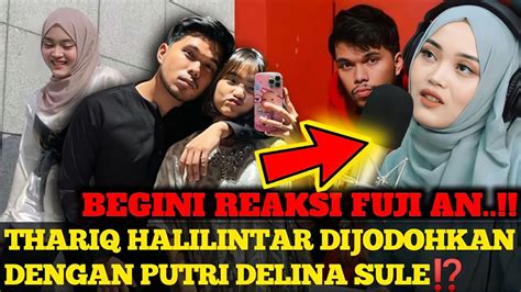 GEGERTHARIQ HALILINTAR DIJODOHKAN DENGAN PUTRI DELINA SULE BEGINI