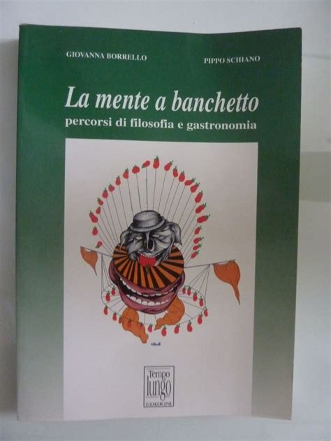 LA MENTE E IL BANCHETTO Percorsi Di Filosofia E Gastronomia By Giovanna