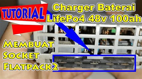 Cara Membuat Soket Flatpack Untuk Charger Baterai Lifepo V Ah