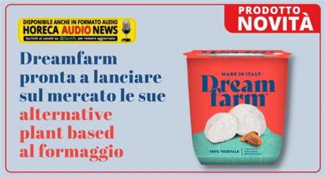 Dreamfarm Pronta A Lanciare Sul Mercato Le Sue Alternative Plant Based