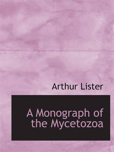 Amazon.com: A Monograph of the Mycetozoa: 9781117912714: Lister, Arthur ...