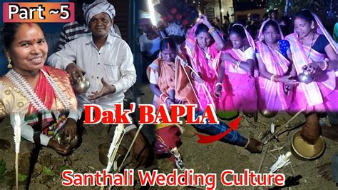 PART 5 DAK BAPLA SANTHAL SAGUN BAPLA VIDEO Santali Wedding