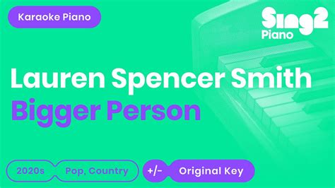 Lauren Spencer Smith Bigger Person Piano Karaoke Youtube