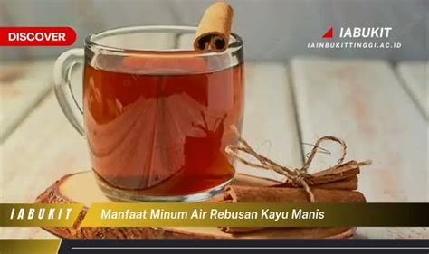 Ketahui Manfaat Air Rebusan Kayu Manis Yang Wajib Kamu Intip Discover