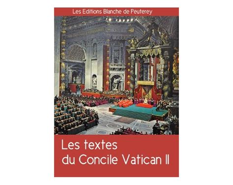 Textes Du Concile Vatican Ii Magistère Les Éditions Blanche De Peuterey