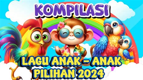 Kompilasi Lagu Anak Anak Hitz Lagu Anak Anak Terpopuler Viral 2024