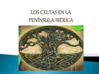 Los Celtas En La Peninsula Iberica Ppt