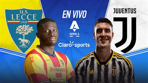 Lecce Vs Juventus En Vivo La Serie A Resultado Y Goles De La Jornada