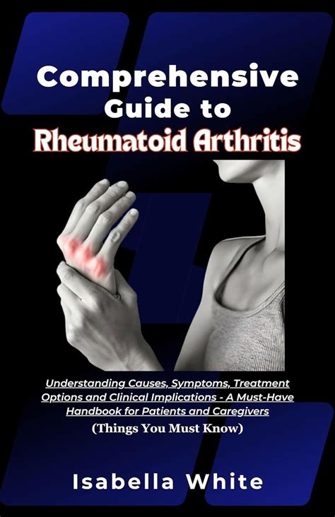 Comprehensive Guide To Rheumatoid Arthritis Understanding Causes