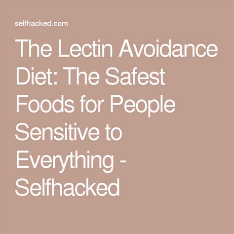 The Lectin Avoidance Diet The Safest Foods For People Sensitive To Everything Selfhacked