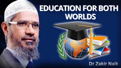 Education For Both Worlds Dr Zakir Naik Lectures Best Islamic Scholar Youtube