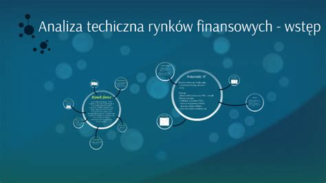 Analiza techiczna rynków finansowych wstęp by Kamil Zawistowski on Prezi