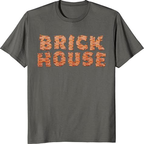 Brick House Funny T Shirt Clothing