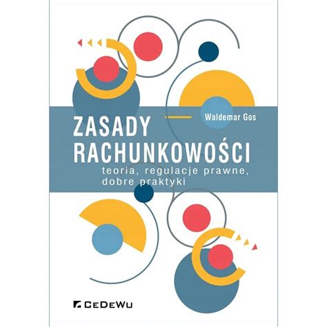 Zasady Rachunkowo Ci Teoria Regulacje Prawne Dobre Praktyki