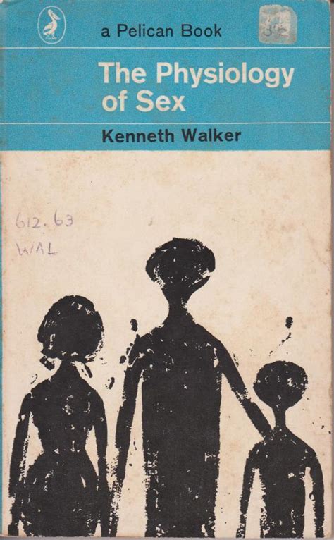 The Physiology Of Sex By Kenneth Walker Goodreads