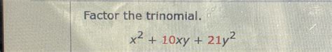 Solved Factor The Trinomial X2 10xy 21y2