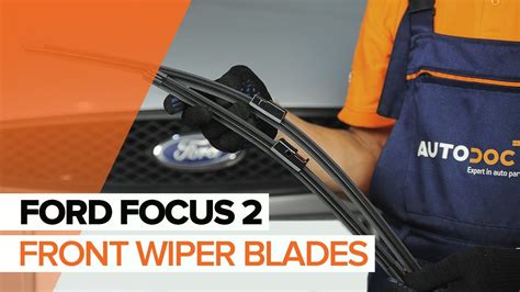 How To Change Front Wiper Blades On Ford Focus 2 Tutorial Autodoc