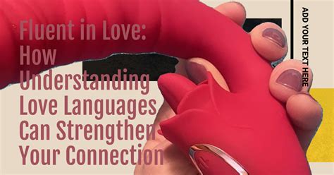 Fluent In Love How Understanding Love Languages Can Strengthen Your C