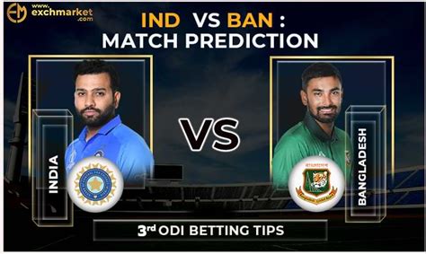 Ind Vs Ban 3rd Odi Match Prediction Exchmarket