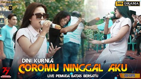 Dini Kurnia Coromu Ninggal Aku Live Golden Music Pemuda Batas