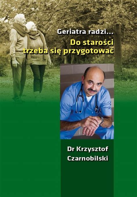 Geriatra radzi Do starości trzeba się przygotować kmt pl