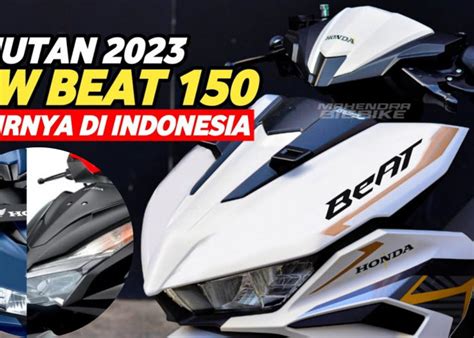 Tampil Modern Ini Keunggulan New Honda Beat 2023 150 Cc Ada 10 Pilihan Warna