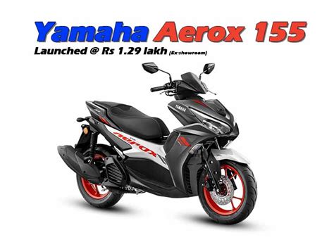 Yamaha Aerox 155 Launched In India At The Price Of Rs 1 29 Lakh Giving