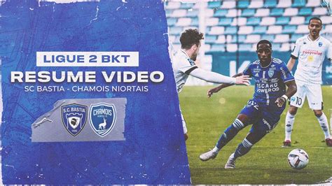 J35 SC Bastia Chamois Niortais le résumé vidéo YouTube