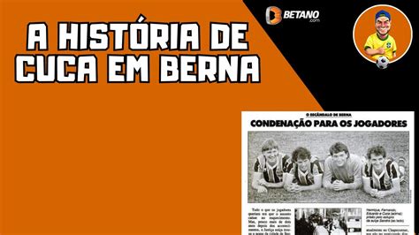 A história do Caso Cuca em Berna YouTube