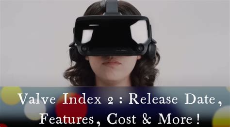 Valve Index Release Date Features Cost More