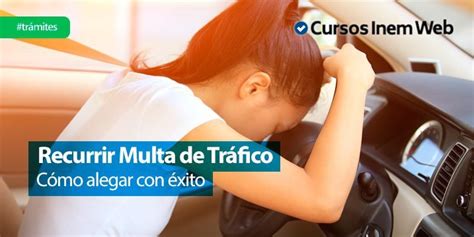 Cómo recurrir una multa de tráfico con éxito Cursosinemweb es