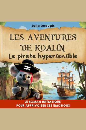 Les Aventures De Koalin Le Pirate Hypersensible Un Roman Initiatique