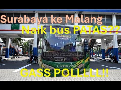 Surabaya Ke Malang Naik Bus Patas Youtube