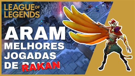 Melhores Jogadas De Rakan League Of Legends Aram Youtube