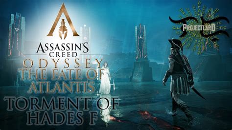 Assassin S Creed Odyssey 2018 The Fate Of Atlantis Torment Of Hades F Youtube