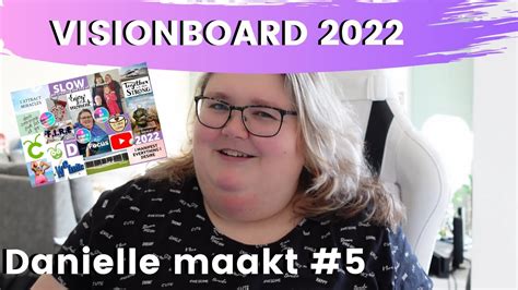 MIJN VISIONBOARD VOOR 2022 DIT ZIJN MIJN DROMEN DANIELLE MAAKT VLOG