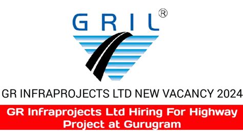 Gr Infraprojects Ltd Current Job Hiring For Highway Project At