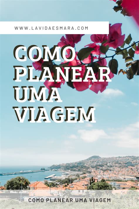 Como Planear Uma Viagem Viagem Roteiros De Viagem Ideias De Viagem