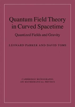 Quantum Field Theory In Curved Spacetime Quantized Fields And Gravity