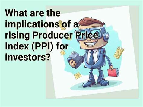 What Are The Implications Of A Rising Producer Price Index PPI For