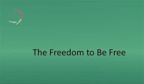 The Freedom To Be Free