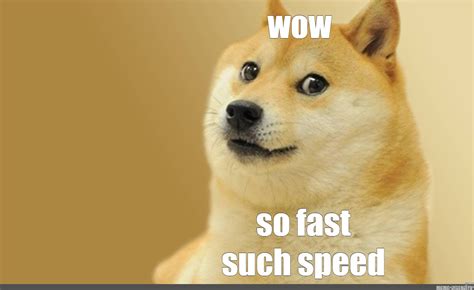 Meme Wow So Fast Such Speed All Templates Meme