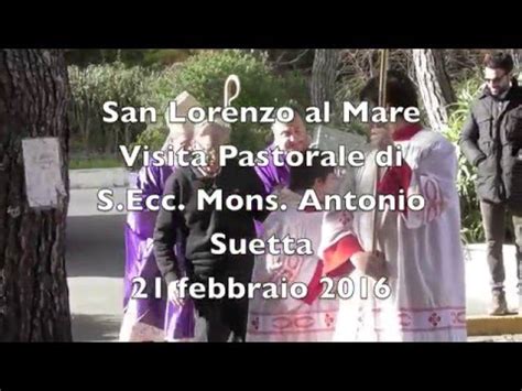 San Lorenzo Al Mare Visita Pastorale Di S E Mons Antonio Suetta YouTube