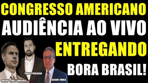 Congresso Americano Audi Ncia Ao Vivo Youtube