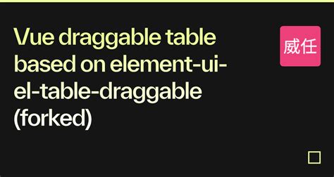 Vue Draggable Table Based On Element Ui El Table Draggable Forked