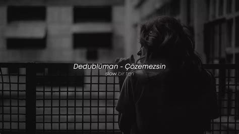 Dedublüman Çözemezsin Slowed Reverb Youtube