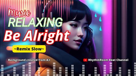 Be Alright Remix Slow Background Created From Ai Youtube